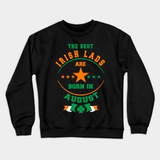 The Best Irish Lads Are Born In August Shamrock Crewneck Sweatshirt